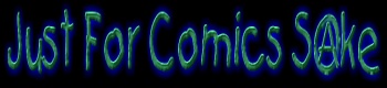 click me for Just For Comics Sake