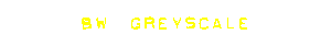 bw greyscale